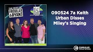090524 7a Keith Urban Disses Miley's Singing | Best of Roula & Ryan