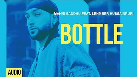 Manni Sandhu - Bottle (feat. Lehmber Hussainpuri)