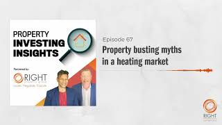 Ep 67 Property busting myths in a heating market