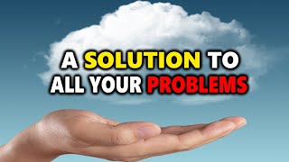 A Solution to All Your Problems - Motivational Video
