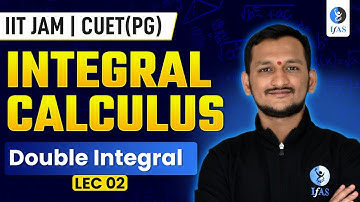 Double Integral IIT JAM | CUET PG Mathematics | Integral Calculus 2026 | Lec-02 | IFAS