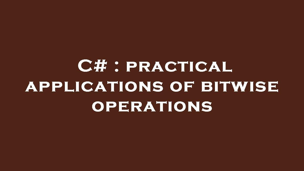 C# : practical applications of bitwise operations - YouTube