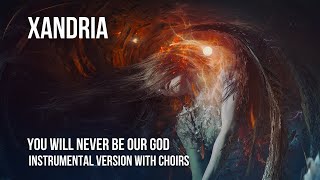Xandria - You Will Never Be Our God (Feat. Ralf Scheepers) (Instrumental With Choirs)