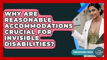 Why Are Reasonable Accommodations Crucial For Invisible Disabilities? - Your Accessible Health