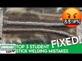 3 Biggest Mistakes Weld Students Make... FIXED!