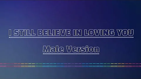 I STILL BELIEVE IN LOVING YOU || Male Version || Karaoke Version