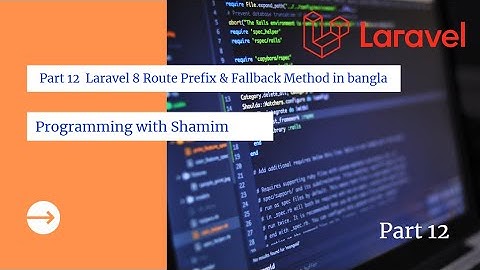 Part 12  Laravel 8 Route Prefix and Fallback Method in bangla tutorial   Core 1