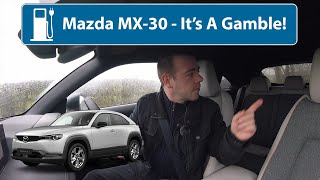 Mazda MX-30 - It's An Electric Gamble!