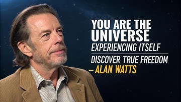 Alan Watts You  Are the Universe Experiencing Itself  Discover True Freedom