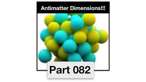 Antimatter Dimensions Part 82 - Even more dilation upgrades