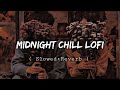 Mid Night Chill 🥰 Lofi 2024 || Non - Stop Love Mashup || Slowed  Reverb Sad Lofi || #arjitsingh #sad