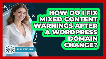 How Do I Fix Mixed Content Warnings After A WordPress Domain Change? - WP Solutions Guru