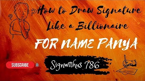 How to Draw Signature Like a Billionaire (Signature For Panya) | By SignWithUs