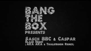 Sasch BBC & Caspar - Black Night (AKA AKA & Thalstroem Remix)