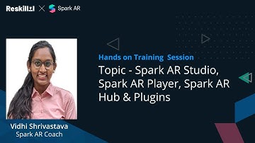 Overview | Spark AR Studio | Spark AR Player | Spark AR Hub & Plugins -|Vidhi Shrivastava
