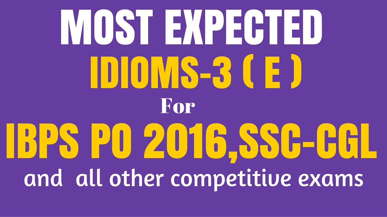 55 Most Important IDIOMS And PHRASES For SSC CGL 2016 And IBPS PO In
