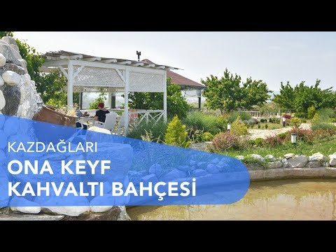 Ona Keyf Kahvaltı Bahçesi - Kazdağları