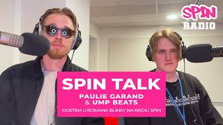 SPIN TALK - PAULIE GARAND A UMP BEATS HOSTY U ROMANA BLINKY NA RÁDIU SPIN