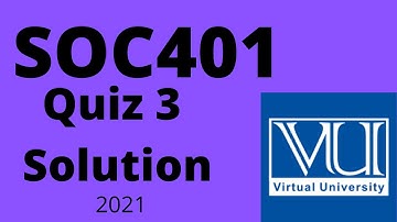 Soc401 Quiz 3 solution 2021