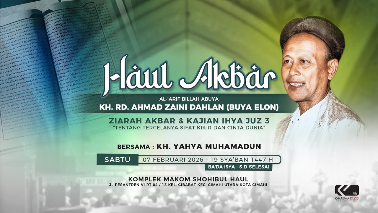 HAUL AKBAR AL- 'ARIF BILLAH KH. RD. AHMAD ZAENI DAHLAN KE- 65 & KAJIAN KITAB IHYA 'ULUMIDDIN JUZ 3