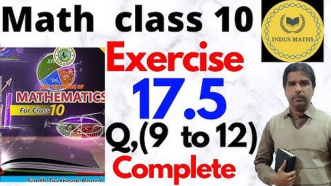 Exercise 17.5 Question 9, 10, 11 and 12 Class 10 Mathematics | #Sindh Board.