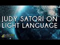 Light Language Explained by Judy Satori