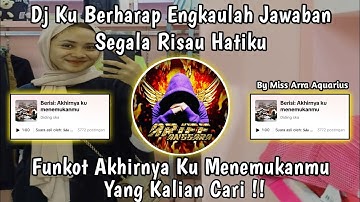 Dj Ku Berharap Engkaulah Jawaban | FUNKOT AKHIRNYA KU MENEMUKANMU X SPECE MELODY |MISS ARRA AQUARIUS