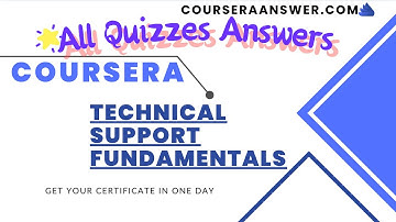 Google IT Support: Technical Support Fundamentals ALL QUIZ ANSWERS