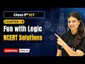 Fun with Logic - NCERT Solutions | Ch 8 | Class 9th ICT | CBSE 2025-26