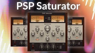 PSP Saturator | Pristine Analog Saturation