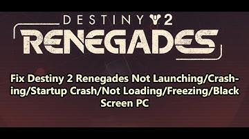 Fix Destiny 2 Renegades Not Launching/Crashing/Startup Crash/Not Loading/Freezing/Black Screen PC
