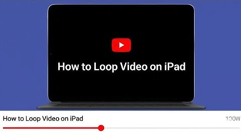 How to Loop Video on iPad  A Comprehensive Guide