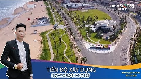 Novaworld Phan Thiết | Tiến độ thi công thần tốc tại dự án Tỷ Đô