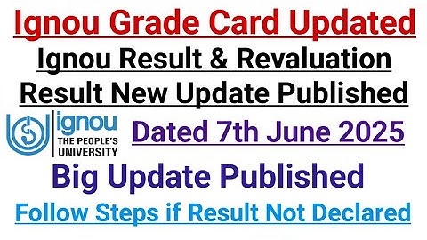 Ignou Result and Revaluation Result Updated || Ignou Grade Card Also Updated || Dated 7th June 2025
