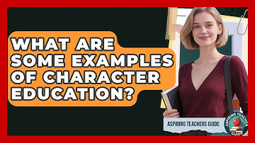 What Are Some Examples Of Character Education? - Aspiring Teacher Guide
