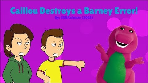 Caillou DESTROYS a Barney Error with FACTS and LOGIC/Ungrounded/Rewarded