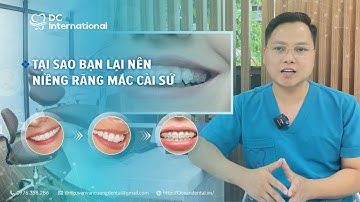 Tại Sao Bạn Lại Nên Niềng Răng Mắc Cài Sứ! Dr Cường