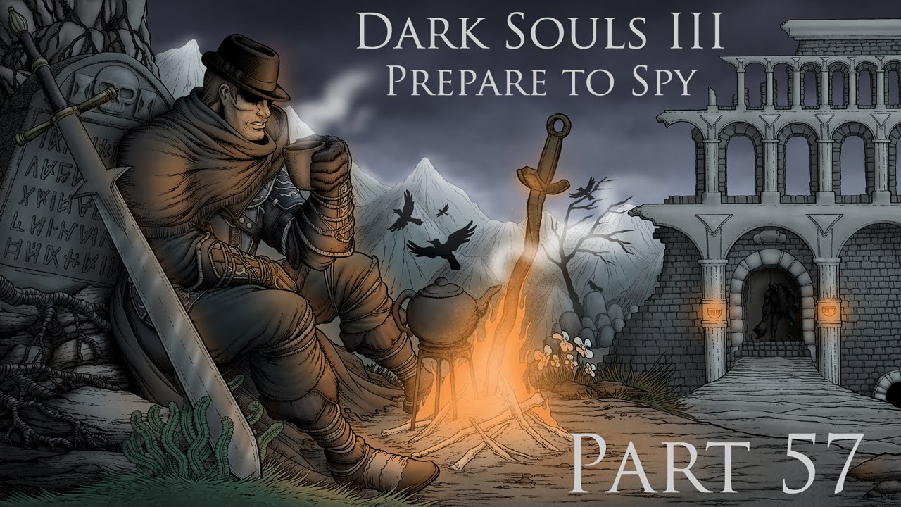 Dark Souls 3: Prepare to Spy [Part 57]