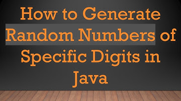 How to Generate Random Numbers of Specific Digits in Java