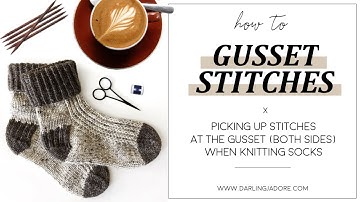 Knitting Help: Picking Up Stitches Along The Gusset While Knitting Socks