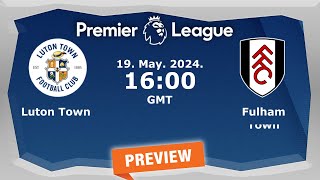 Premier League | Luton Town vs. Fulham - prediction,team news,lineups |Preview