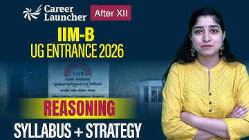 IIM Bangalore UG Program 2026 | Logical Reasoning Syllabus & Must-Do Topics | Career Launcher