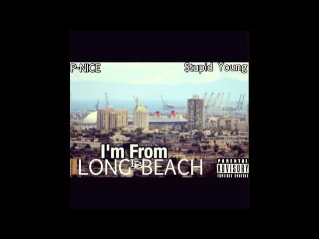 P-nice feat. $tupid Young- I'm From Long Beach