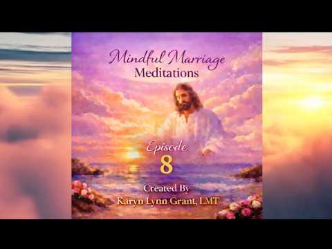 MINDFUL MARRIAGE MEDITATION #8