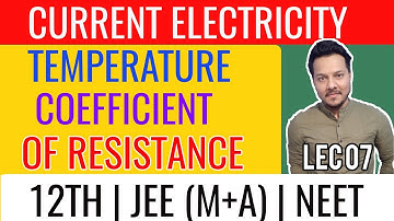TEMPERATURE COEFFICIENT OF RESISTANCE | LEC 07 | 12TH JEE (M+A) NEET  JABISH SIR