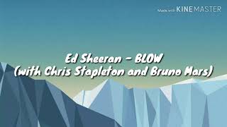 Ed Sheeran- BLOW (with Chris Stapleton and Bruno Mars ) - Lyrics video ( HD )