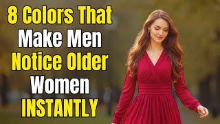 8 Colors That Make Men Notice Older Women INSTANTLY - Graceful Over 60