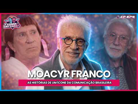 MOACYR FRANCO -  TICARACATICAST | EP 741