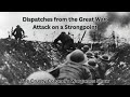 Dispatches from the Great War | An Attack on a Strongpoint | The Crusty Colonel