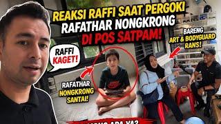 REAKSI TAK TERDUGA RAFFI PERGOKI RAFATHAR NONGKRONG DI POS SATPAM, PILIH BARENG ART DRPD NAIK LAMBO?